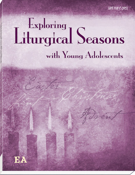 Exploring Liturgical Seasons with Young Adolescents