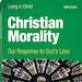 Christian Morality: Our Response To God's Love, First Edition | Saint ...